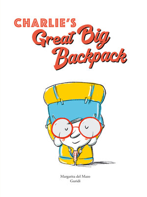 cover image of Charlie's Great Big Backpack